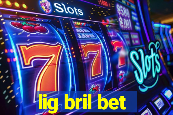 lig bril bet